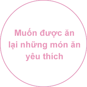 Muốn được ăn lại những món ăn yêu thích 